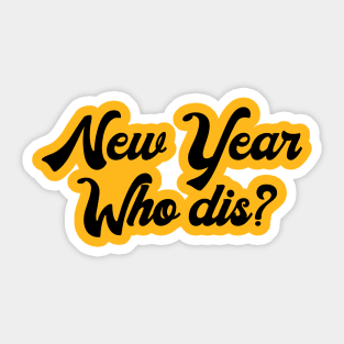 New Year, Who Dis? Sticker